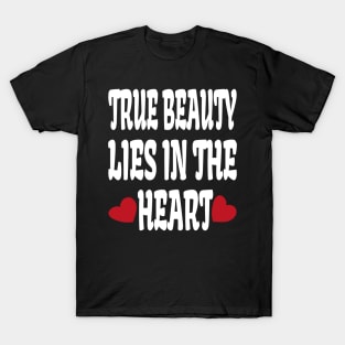 True beauty lies in the heart T-Shirt